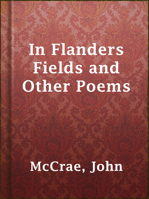 Title details for In Flanders Fields and Other Poems by John McCrae - Wait list